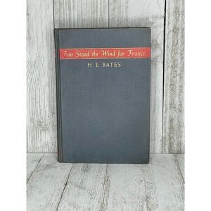 Fair Stood the Wind for France H. E. Bates Hardcover Book 1944 First Edition WW2